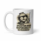 Operation Avoid Responsibility - White glossy mug