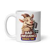 BAD INFLUENCE DOWN ERE - GOAT - White glossy mug
