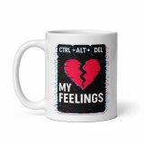 CTRL+ALT+DEL MY FEELINGS - White glossy mug