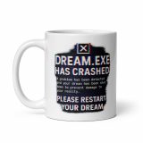 DREAM HAS CRASHED - White glossy mug