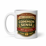 Common Sense – White Glossy Mug white 11oz handle on left — The Brutally Honest Collection