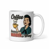 Coffee Because Murder Is Wrong - White glossy mug