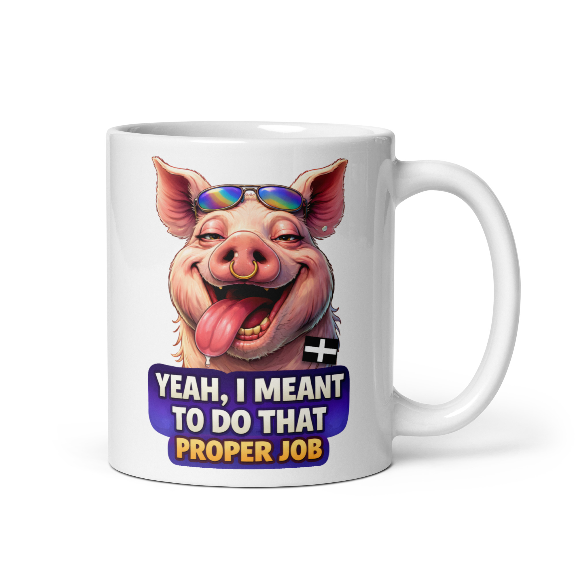YEAH I MENT TO DO THAT PROPER JOB - PIG - White glossy mug