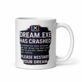 DREAM HAS CRASHED - White glossy mug