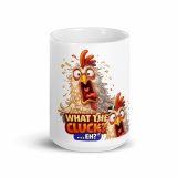 WHAT THE CLUCK EH - COCKREL - White glossy mug