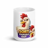 SORT YOURSELF OUT - HEN -White glossy mug