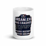 DREAM HAS CRASHED - White glossy mug