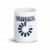 BUFFERING - White glossy mug