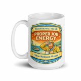 Proper Job Energy - White glossy mug