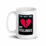 CTRL+ALT+DEL MY FEELINGS - White glossy mug