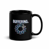 BUFFERING - Black Glossy Mug