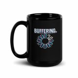 BUFFERING – Black Glossy Mug black 15oz handle on left — Glitch State: Emotion Offline