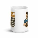 Don't worry about the laundry nobody is DOING me either. – White Glossy Mug white 15oz front view — Sweet Looks, Savage Mouths