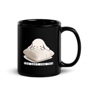 Too Soft For This – Black Glossy Mug black 11oz handle on right — The Floppy Collection