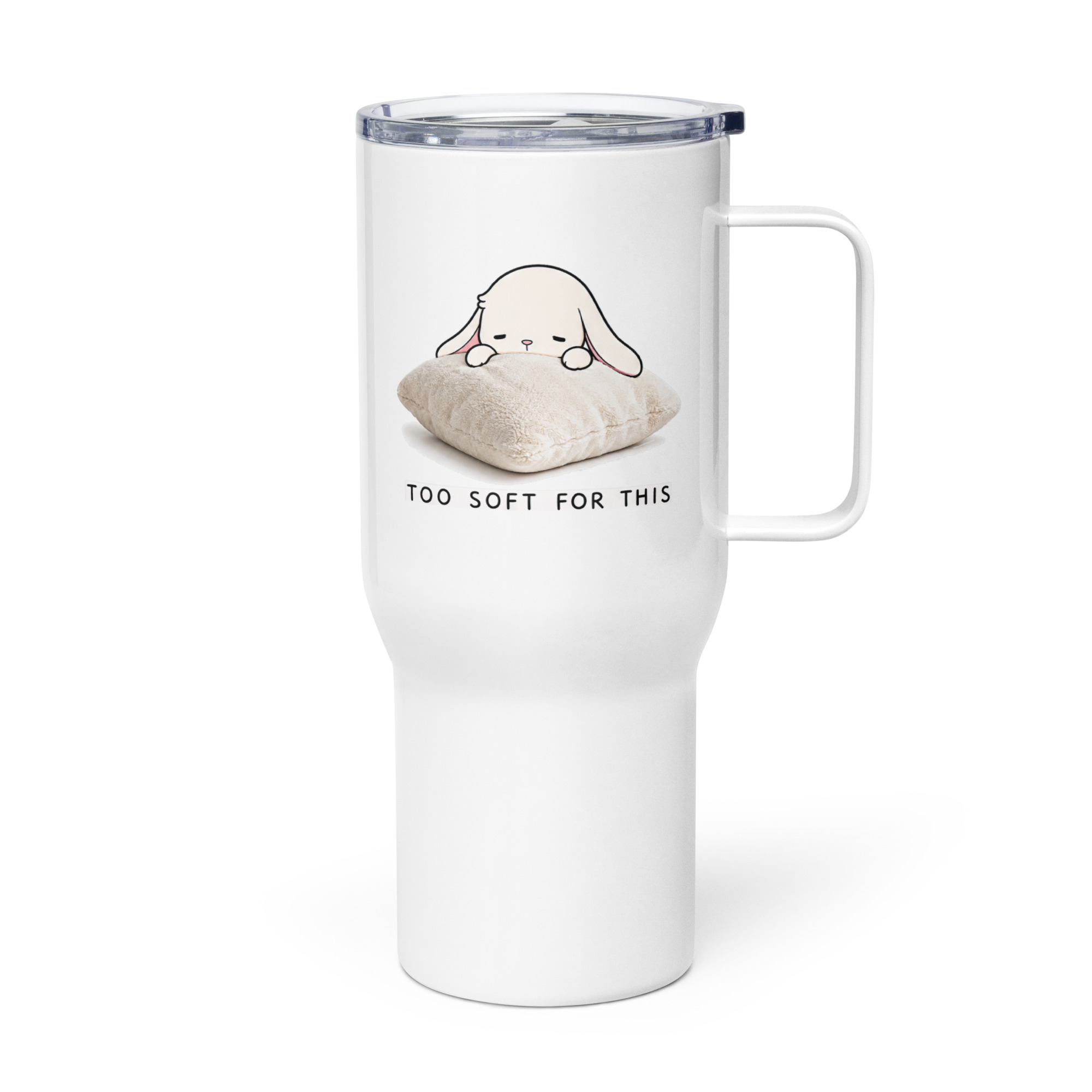 Too Soft For This – Travel mug with a handle