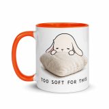 Too Soft For This – Mug with Color Inside orange 11oz left — The Floppy Collection