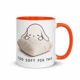 Too Soft For This – Mug with Color Inside orange 11oz right — The Floppy Collection