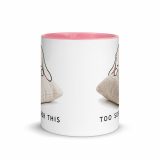 Too Soft For This – Mug with Color Inside pink 11oz front — The Floppy Collection