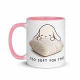 Too Soft For This – Mug with Color Inside pink 11oz left — The Floppy Collection