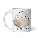 Too Soft For This – White Glossy Mug white 11oz handle on left — The Floppy Collection