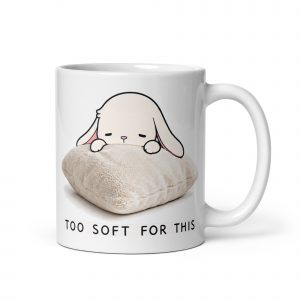 Too Soft For This – White Glossy Mug white 11oz handle on right — The Floppy Collection